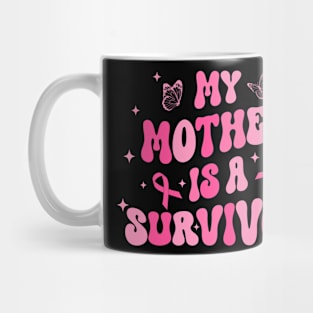 My Mother Is A Survivor Breast Cancer Awareness Groovy Gift For Women Mother day Mug